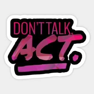 Don't Talk - Act Motivational Quote Sticker